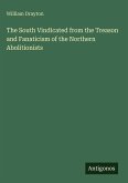 The South Vindicated from the Treason and Fanaticism of the Northern Abolitionists