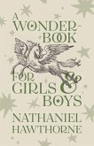 A Wonder-Book for Girls and Boys A Wonder-Book for Girls and Boys