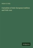 Curiosities of Indo-European tradition and Folk-Lore Curiosities of Indo-European tradition and Folk-Lore
