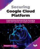 Securing Google Cloud Platform Securing Google Cloud Platform
