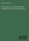 Neues Leben eine Lehrgeschichte in fünf Büchern zuerst erschienen 1851 Neues Leben eine Lehrgeschichte in fünf Büchern zuerst erschienen 1851