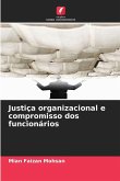 Justiça organizacional e compromisso dos funcionários Justiça organizacional e compromisso dos funcionários