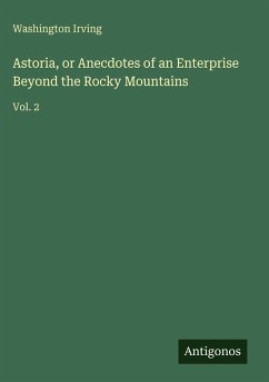 Cover Astoria, or Anecdotes of an Enterprise Beyond the Rocky Mountains
