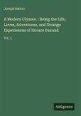 A Modern Ulysses. : Being the Life, Loves, Adventures, and Strange Experiences of Horace Durand.