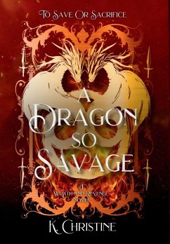 A Dragon So Savage - Christine, K. A Dragon So Savage - Christine, K.