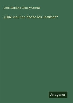 ¿Qué mal han hecho los Jesuitas? Cover ¿Qué mal han hecho los Jesuitas?