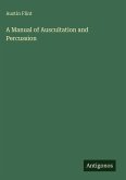 A Manual of Auscultation and Percussion A Manual of Auscultation and Percussion