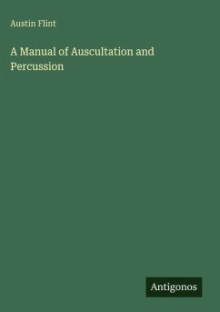 A Manual of Auscultation and Percussion - Flint, Austin