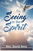 Seeing in the Spirit Seeing in the Spirit