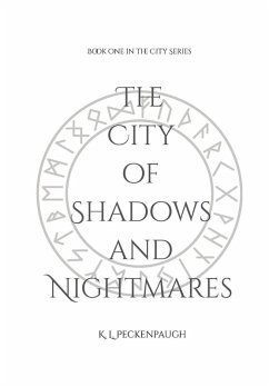 The City of Shadows and Nightmares - Peckenpaugh, K L The City of Shadows and Nightmares - Peckenpaugh, K L
