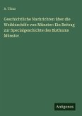 Geschichtliche Nachrichten über die Weihbischöfe von Münster: Ein Beitrag zur Specialgeschichte des Bisthums Münster Geschichtliche Nachrichten über die Weihbischöfe von Münster: Ein Beitrag zur Specialgeschichte des Bisthums Münster