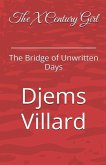 The X Century Girl The Bridge of Unwritten Days The X Century Girl The Bridge of Unwritten Days