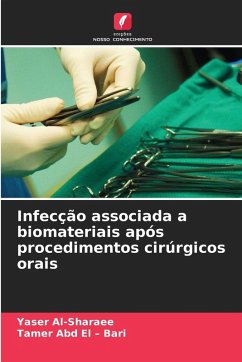 Infecção associada a biomateriais após procedimentos cirúrgicos orais - Al-Sharaee, Yaser;Abd El - Bari, Tamer