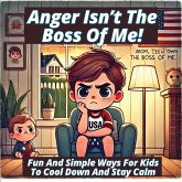 Anger Isn't the Boss of Me Anger Isn't the Boss of Me