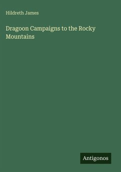 Dragoon Campaigns to the Rocky Mountains - James, Hildreth