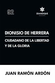 Dionisio de Herrera, ciudadano de la libertad y la gloria Dionisio de Herrera, ciudadano de la libertad y la gloria