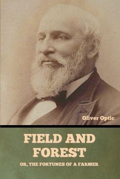Cover Field and Forest; Or, The Fortunes of a Farmer