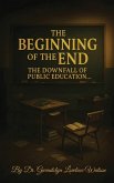 The Beginning of the End the Downfall of Public Education The Beginning of the End the Downfall of Public Education