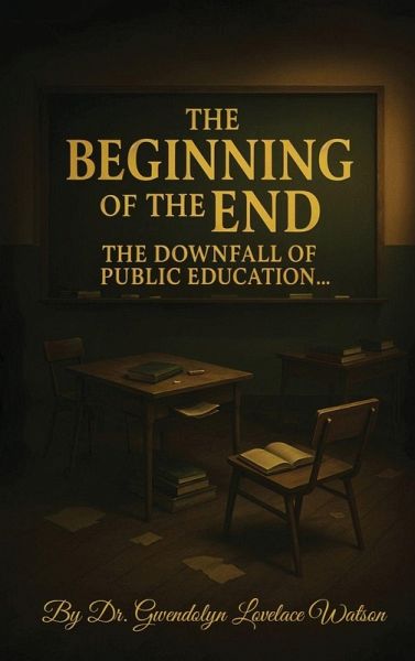 The Beginning of the End the Downfall of Public Education The Beginning of the End the Downfall of Public Education