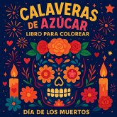 Calaveras de Azúcar - Libro para Colorear Día de los Muertos Calaveras de Azúcar - Libro para Colorear Día de los Muertos