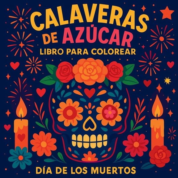 Calaveras de Azúcar - Libro para Colorear Día de los Muertos Calaveras de Azúcar - Libro para Colorear Día de los Muertos