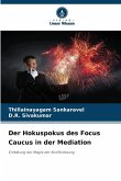 Der Hokuspokus des Focus Caucus in der Mediation Der Hokuspokus des Focus Caucus in der Mediation