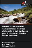 Modellizzazione dei cambiamenti nell'uso del suolo e del deflusso per il blocco di Chaka, Uttar Pradesh Modellizzazione dei cambiamenti nell'uso del suolo e del deflusso per il blocco di Chaka, Uttar Pradesh