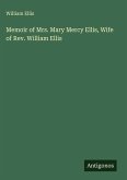 Memoir of Mrs. Mary Mercy Ellis, Wife of Rev. William Ellis