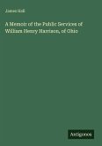 A Memoir of the Public Services of William Henry Harrison, of Ohio