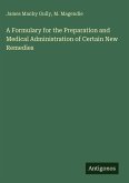 A Formulary for the Preparation and Medical Administration of Certain New Remedies