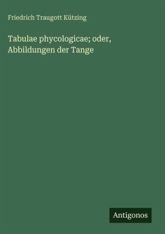 Cover Tabulae phycologicae; oder, Abbildungen der Tange