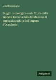 Saggio cronologico ossia Storia della moneta Romana dalla fondazione di Roma alla caduta dell'impero d'Occidente