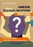 Annexion, Sezession, Okkupation - Konfusion Annexion, Sezession, Okkupation - Konfusion