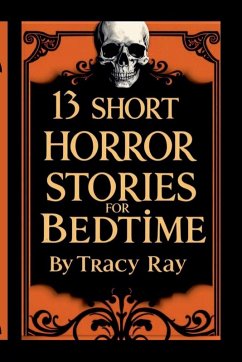 13 Short Horror Stories For Bedtime - Ray, Tracy