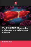 Via PI3K/AKT: Um centro molecular na saúde e na doença Via PI3K/AKT: Um centro molecular na saúde e na doença