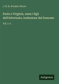 Paolo e Virginia, ossia i figli dell'infortunio, traduzione dal francese Paolo e Virginia, ossia i figli dell'infortunio, traduzione dal francese