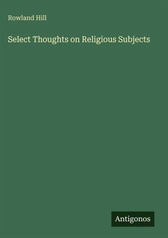 Select Thoughts on Religious Subjects - Hill, Rowland