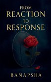 From Reaction to Response