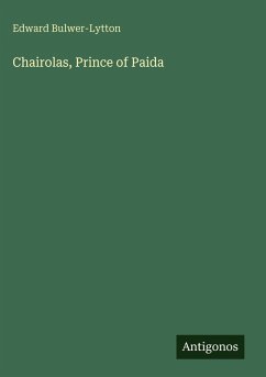 Chairolas, Prince of Paida - Bulwer-Lytton, Edward