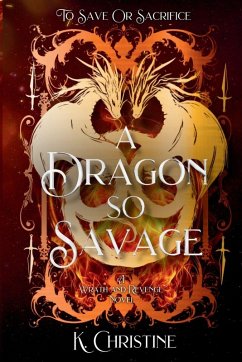 A Dragon So Savage - Christine, K.