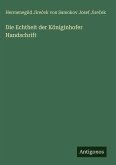 Die Echtheit der Königinhofer Handschrift Die Echtheit der Königinhofer Handschrift