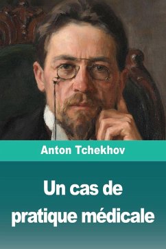 Un cas de pratique médicale - Tchekhov, Anton Un cas de pratique médicale - Tchekhov, Anton