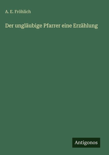 Der ungläubige Pfarrer eine Erzählung