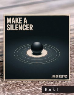 Make a Silencer - Reeves, Jaxon Make a Silencer - Reeves, Jaxon
