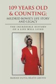 109 YEARS OLD & COUNTING; MILDRED BOWIE'S LIFE STORY AND LEGACY 109 YEARS OLD & COUNTING; MILDRED BOWIE'S LIFE STORY AND LEGACY