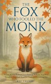 The Fox Who Fooled the Monk - 33 Zen Stories The Fox Who Fooled the Monk - 33 Zen Stories