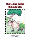 Then...She Called the Milk Cow Then...She Called the Milk Cow