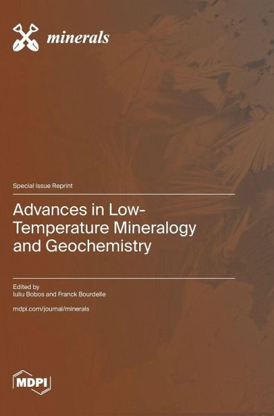 Advances in Low-Temperature Mineralogy and Geochemistry Advances in Low-Temperature Mineralogy and Geochemistry