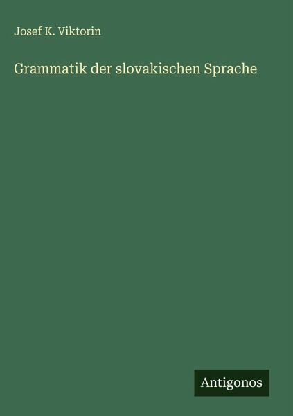 Grammatik der slovakischen Sprache Grammatik der slovakischen Sprache