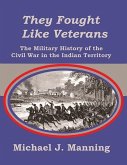 They Fought Like Veterans They Fought Like Veterans